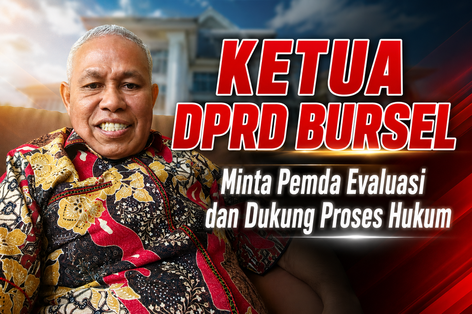 Ketua DPRD Bursel Minta Pemda Evaluasi ML dan Dukung Proses Hukum