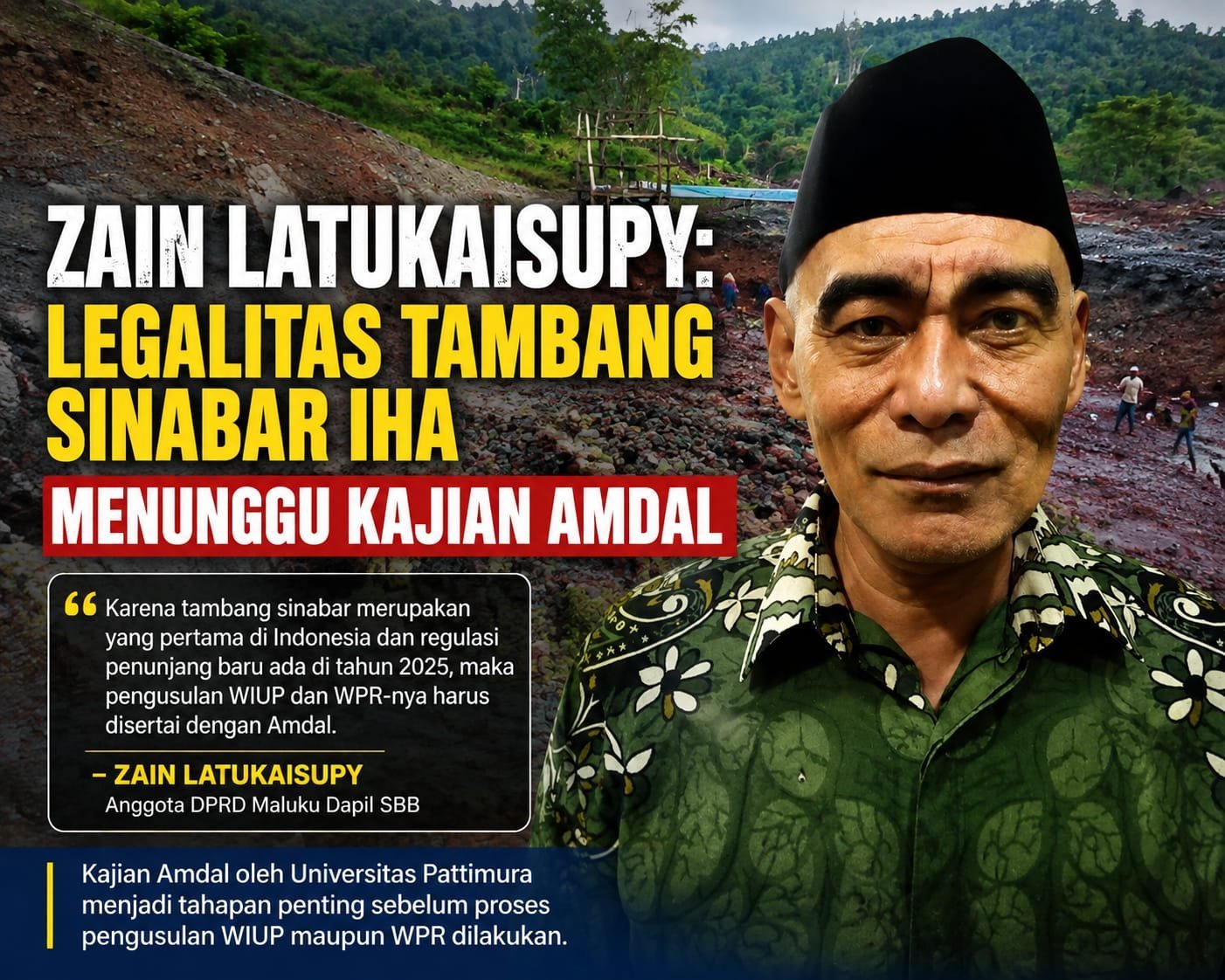 Zain Latukaisupy: Legalitas Tambang Sinabar lha Menunggu Kajian Amdal